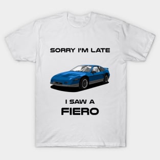 Sorry I'm Late Pontiac Fiero Classic Car Tshirt T-Shirt